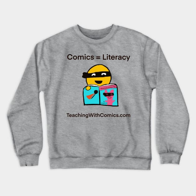 Comics = Literacy Crewneck Sweatshirt by TeachingWithComics